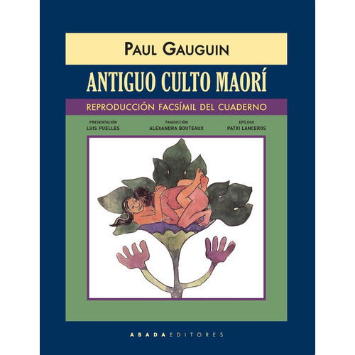 Antiguo Culto Maorãâ (reproducciãâ³n Facsãâmil Del Cuaderno), De Gauguin, Paul. Editorial Abada Editores, Tapa Blanda En Español