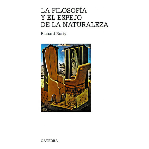 La Filosofia Y El Espejo De La Natur Cat, De Vvaa. Editorial Cátedra, Tapa Blanda En Español, 9999