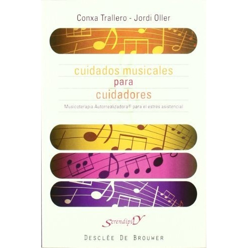 Cuidados Musicales Para Cuidadores : Musicoterapia Autorrealizadora Para El Estrés Asistencial, De Jordi Oller Vallejo. Editorial Desclee De Brouwer, Tapa Blanda En Español, 2008