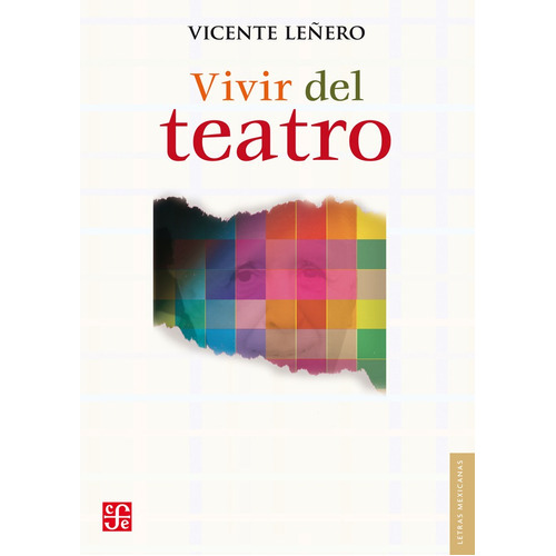 Vivir Del Teatro, de Vicente Leñero. Editorial Fondo de Cultura Económica, tapa blanda en español