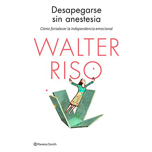 Desapegarse Sin Anestesia, De Riso, Walter. Editorial Zenith, Tapa Blanda En Español