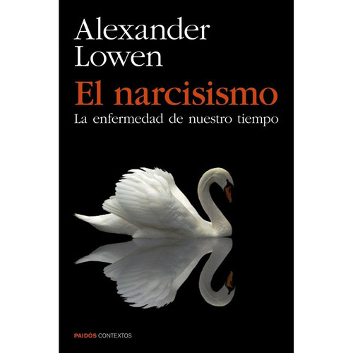 El Narcisismo, De Lowen, Alexander. Editorial Paidós, Tapa Blanda En Español, 2019