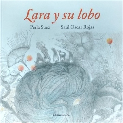 Lara Y Su Lobo - Perla Suez - Tapa Dura, de Suez, Perla. Editorial Comunicarte, tapa dura en español, 2013