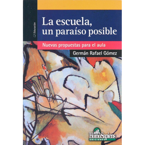 La Escuela, Un Paraiso Posible, De Gomez German Rafael. Editorial Homo Sapiens, Tapa Blanda En Español