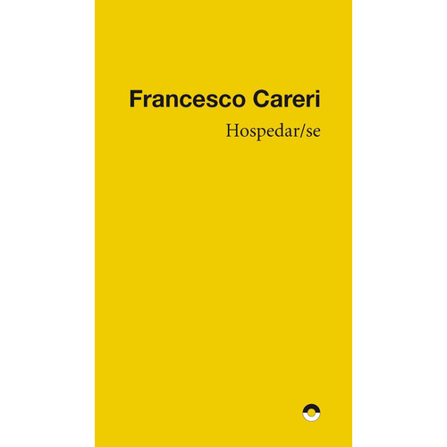 Hospedar/se: No, de Francesco Careri., vol. 1. Editorial PUENTE EDITORES, tapa pasta blanda, edición 1 en español, 2023