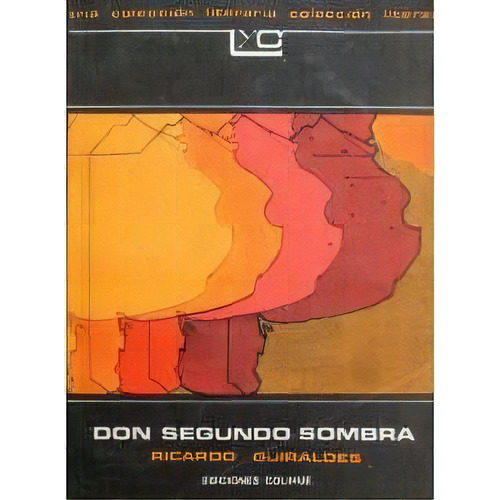 Don Segundo Sombra, De Ricardo Güiraldes. Editorial Colihue, Tapa Blanda, Edición 1 En Español