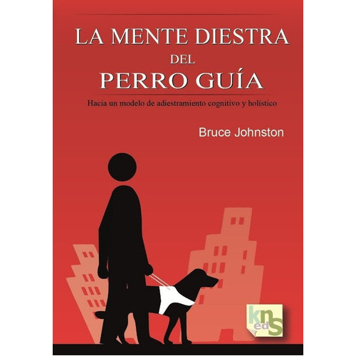 La Mente Diestra Del Perro Guãâa., De Johnston, Bruce. Editorial Kns Ediciones, Tapa Blanda En Español