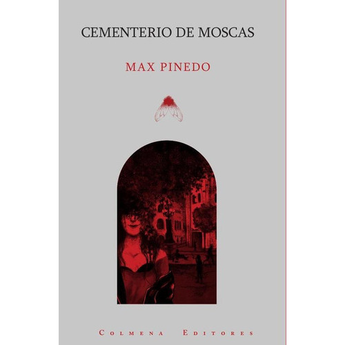 Cementerio De Moscas, De Max Pinedo. Editorial Colmena Editores, Tapa Blanda En Español, 2020