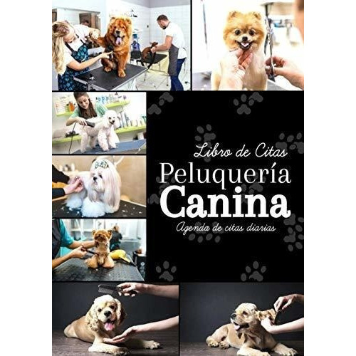Libro De Citas Peluqueria Canina Agenda 2020 2021.., de Ponloguapo, Editorial. Editorial Independently Published en español