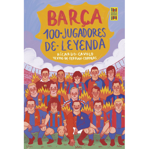 Barãâa. 100 Jugadores De Leyenda, De Ricardo Cavolo. Editorial Lunwerg Editores, Tapa Dura En Español