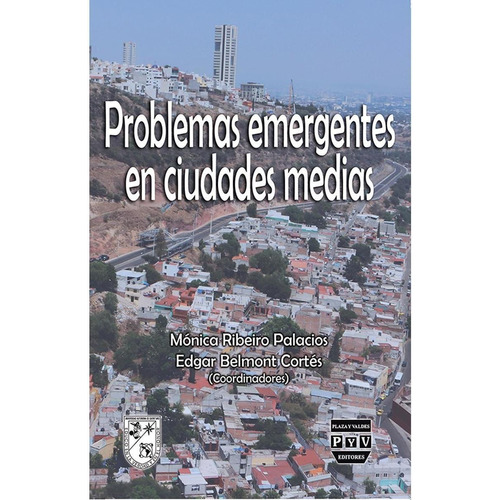 PROBLEMAS EMERGENTES EN CIUDADES MEDIAS, de Ribeiro Palacios , Mónica.. Editorial Plaza y Valdés, tapa pasta blanda, edición 1 en español, 2015