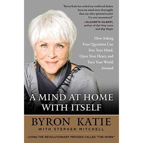 A Mind At Home With Itself - Byron Katie