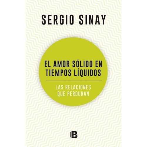 Amor Sólido En Tiempos Líquidos - Sinay, Sergio