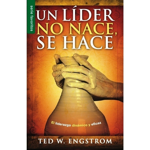 Un Lider No Nace, Se Hace - Ted Engstrom