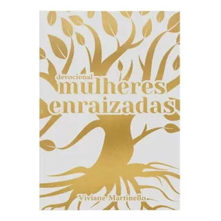 Mulheres Enraizadas | Viviane Martinello, De Viviane Martinello. Editorial Vida, Tapa Mole En Português, 2023