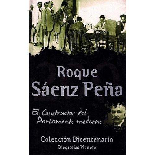 Roque Sáenz Peña, de ULLOA, ALEJANDRO (COORD.). Editorial Planeta, edición 2009 en español