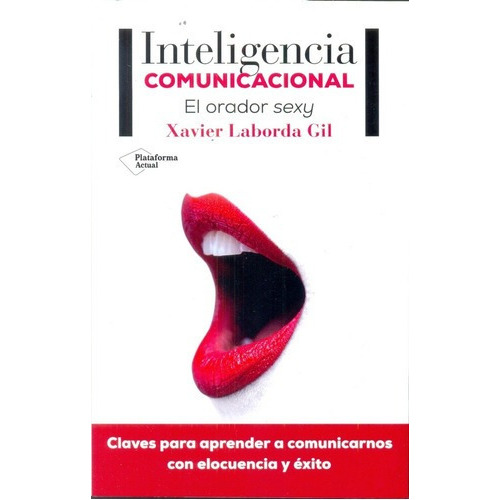 Inteligenciaunicacional - Xavier Laborda Gil, De Xavier Laborda Gil. Plataforma Editorial En Español