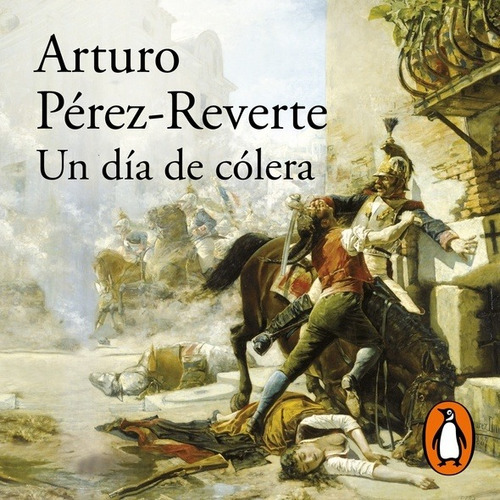 DIA DE COLERA, UN, de Arturo Pérez-Reverte. Editorial Debolsillo en español