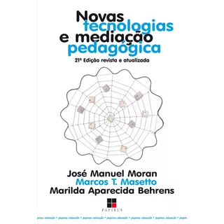 Novas Tecnologias E Mediação Pedagógica, De Moran, José Manuel. Série Papirus Educação M. R. Cornacchia Editora Ltda., Capa Mole Em Português, 2013