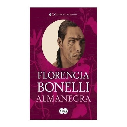 Almanegra (trilogia Del Perdon Ii), De Florencia Bonelli. Editorial Suma De Letras, Tapa Blanda En Español, 2015