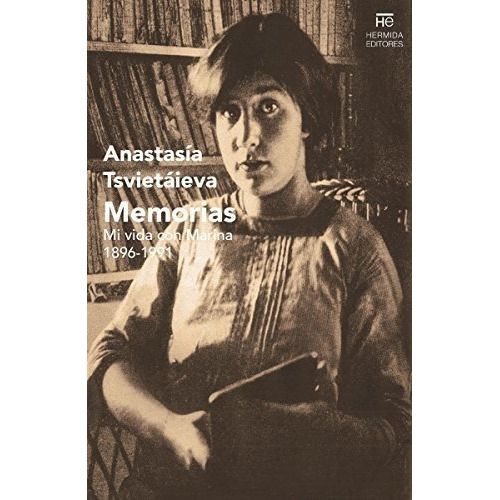 Memorias - Mi Vida Con Marina 1896-1991, De Anastasia Tsvietaieva. Editorial Hermida Editores En Español