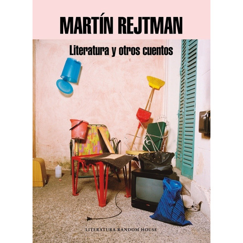 Literatura Y Otros Cuentos - Martin Rejtman