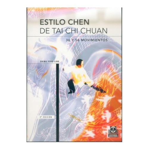 ESTILO CHEN DE TAI-CHI CHUAN. 36 y 56 Movimientos, de Shing Yen-Ling.. Editorial PAIDOTRIBO, tapa blanda, edición 2 en español, 2004