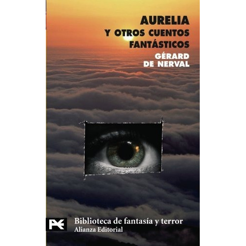 Aurelia Y Otros Cuentos Fantásticos, De Gérard De Nerval., Vol. 0. Alianza Editorial, Tapa Blanda En Español, 2007