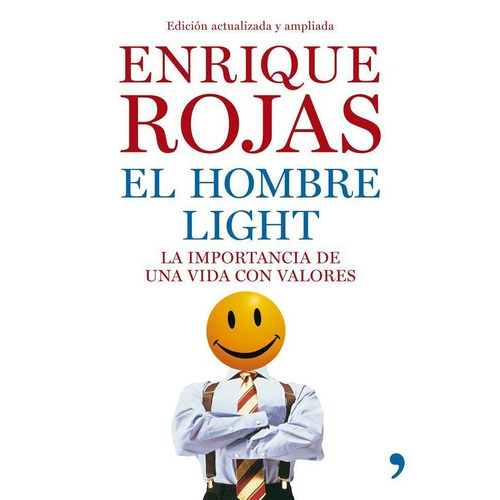 El Hombre Light: La Importancia De Una Vida Con Valores, De Rojas, Enrique. Serie Vivir Mejor Editorial Temas De Hoy México, Tapa Blanda En Español, 2014