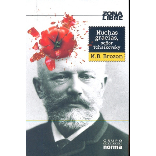 Muchas Gracias, Señor Tchaikovsky, De Brozon M. B. Editorial Norma, Edición 1 En Español