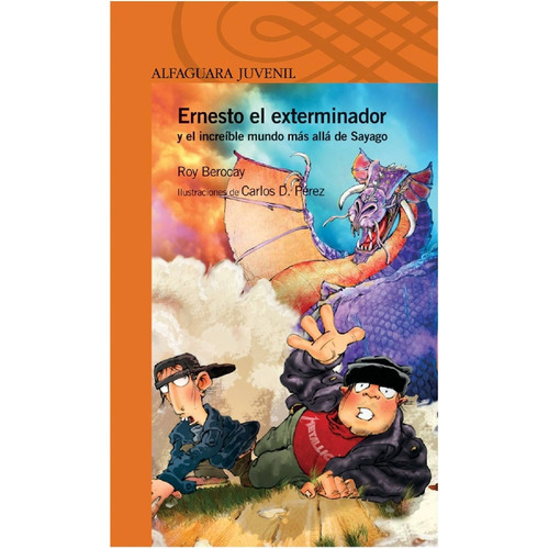 Ernesto El Exterminador Y El Increible Mundo Mas Alla De Sayago, de Roy Berocay. Editorial LOQUELEO, tapa blanda, edición 1 en español