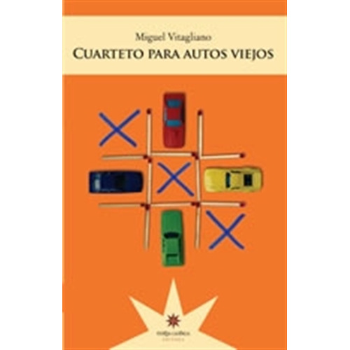 Cuarteto Para Autos Viejos, De Vitagliano, Miguel. Editorial Eterna Cadencia, Tapa Blanda En Español, 2008