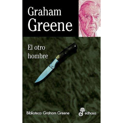 Otro Hombre, El, De Greene, Graham. Editorial Edhasa, Tapa Tapa Blanda En Español