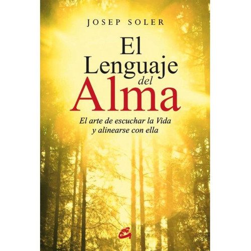 LENGUAJE DEL ALMA EL ARTE DE ESCUCHAR LA VIDA Y ALINEARSE, de Freire, Paulo. Editorial Gaia, tapa blanda en español, 2019
