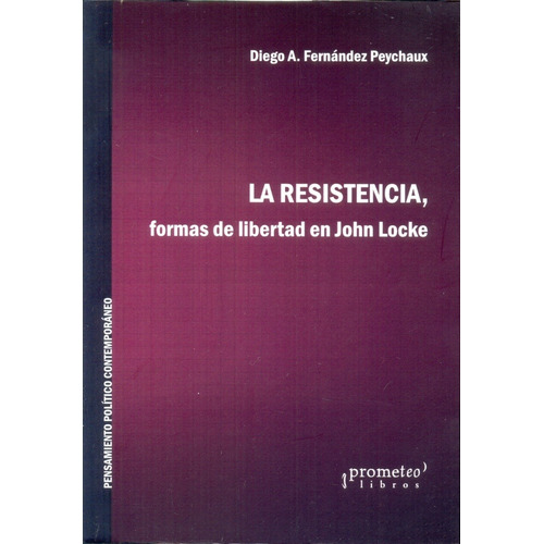 Resistencia, La. Formas De Libertad En John Locke - Diego A