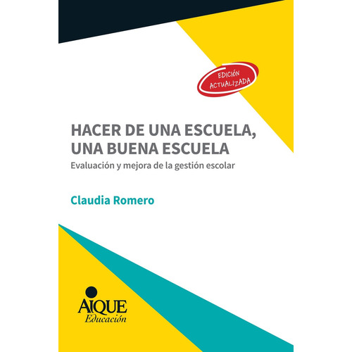 Hacer De Una Escuela, Una Buena Escuela, De Romero, Claudia. Editorial Aique, Tapa Blanda En Español, 2018