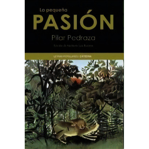 La Pequeãâ±a Pasiãâ³n, De Pedraza, Pilar. Editorial Ediciones Cátedra, Tapa Blanda En Español