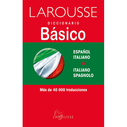 Diccionario Básico Español/Italiano – Italiano/Spagnolo, de Ediciones Larousse. Editorial Larousse, tapa blanda en italiano, 2001
