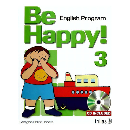 Be Happy! 3: English Program Cd Included, De Pardo Topete, Georgina., Vol. 4. Editorial Trillas, Tapa Blanda En Inglés, 2011