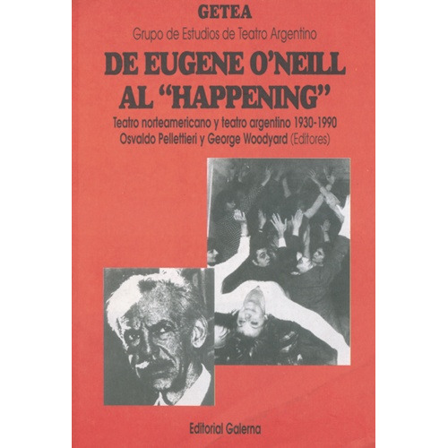 De Eugene O`neill Al Happening Teatro, De Pellettieri Woodyard (dir). Editorial Galerna, Edición 1 En Español