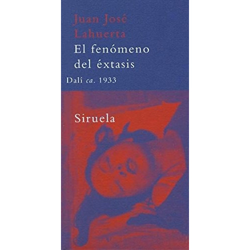 El Fenómeno Del Éxtasis., De Juan José Lahuerta. Editorial Siruela, Tapa Blanda En Español, 2013