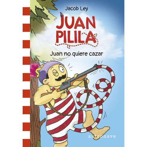 Juan Pilila 2. Juan No Quiere Cazar, De Jacob Ley. Editorial Norma Editorial, Tapa Blanda En Español