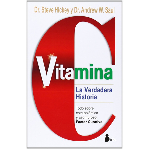 Vitamina C. La verdadera historia, de Hicckey, Steve. Editorial Sirio, tapa blanda en español, 2014