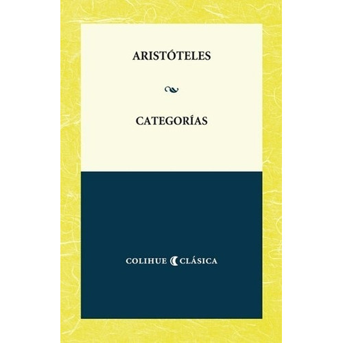 Categorias - Aristoteles - Colihue Clasica