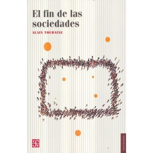 El Fin De Las Sociedades - Alain Touraine - Nuevo - Original