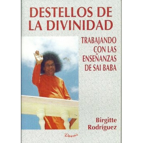 Destellos De La Divinidad - Trabajando Con Las Enseñanzas De Sai Baba, De Birgitte Rodriguez. Editorial Devas, Tapa Blanda En Español, 1995