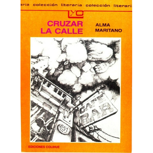 Cruzar La Calle, De Alma Maritano. Editorial Colihue, Edición 1 En Español