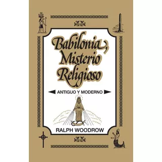Babilonia, Misterio Religioso - Woodrow, Ralph