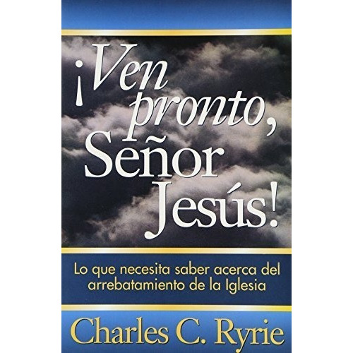 Ven Pronto, Senor Jesus!  (spanish Edition), De Charles C. Ryrie. Editorial Portavoz, Tapa Blanda En Español, 1997