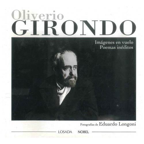 Oliverio Girondo Imagenes En Vuelo Poemas Ineditos, De Longoni,eduardo. Editorial Losada En Español